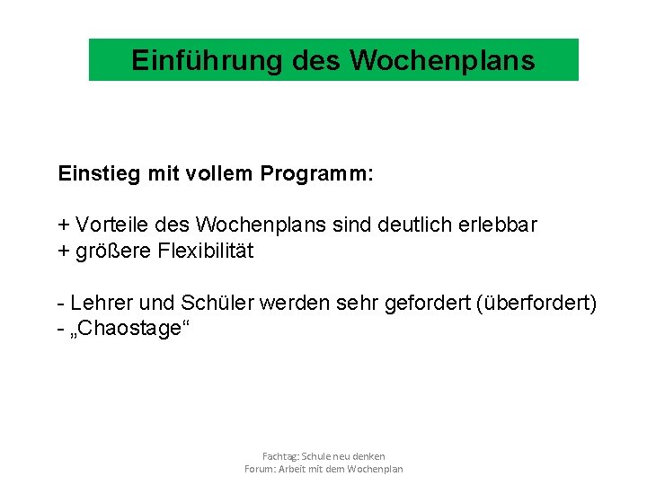 Einführung des Wochenplans Einstieg mit vollem Programm: + Vorteile des Wochenplans sind deutlich erlebbar