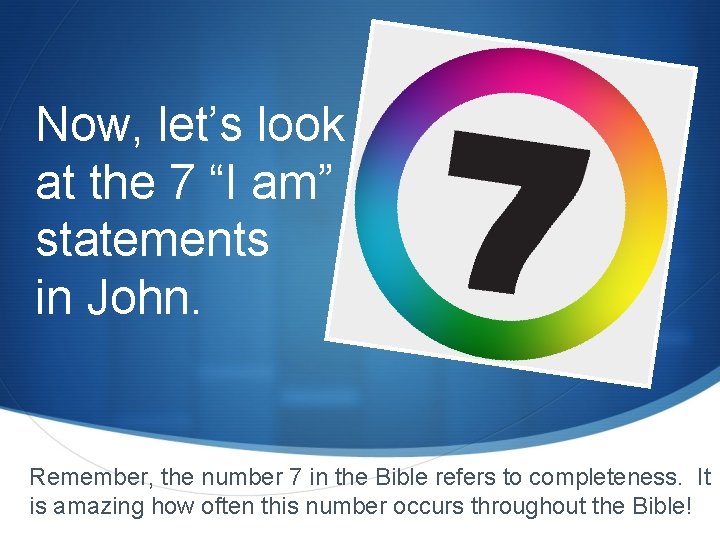 Now, let’s look at the 7 “I am” statements in John. Remember, the number Now, let’s look at the 7 “I am” statements in John. Remember, the number