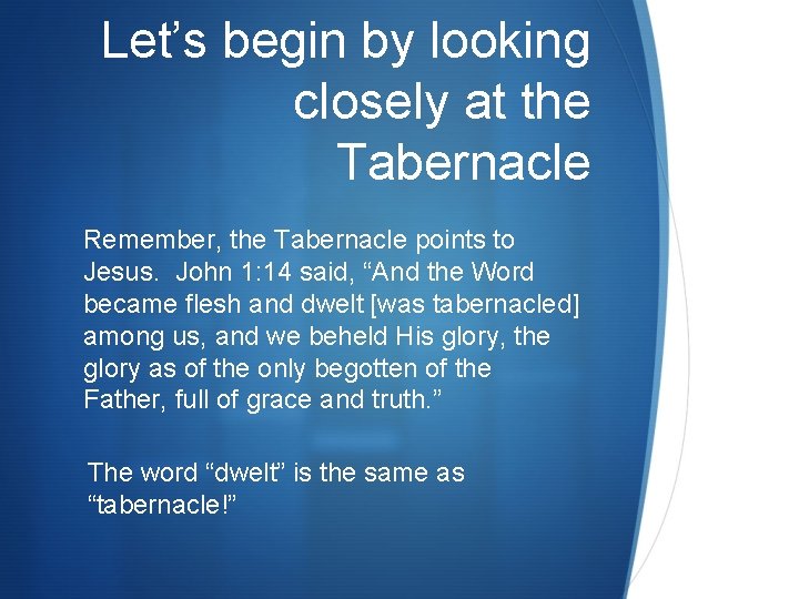 Let’s begin by looking closely at the Tabernacle Remember, the Tabernacle points to Jesus. Let’s begin by looking closely at the Tabernacle Remember, the Tabernacle points to Jesus.