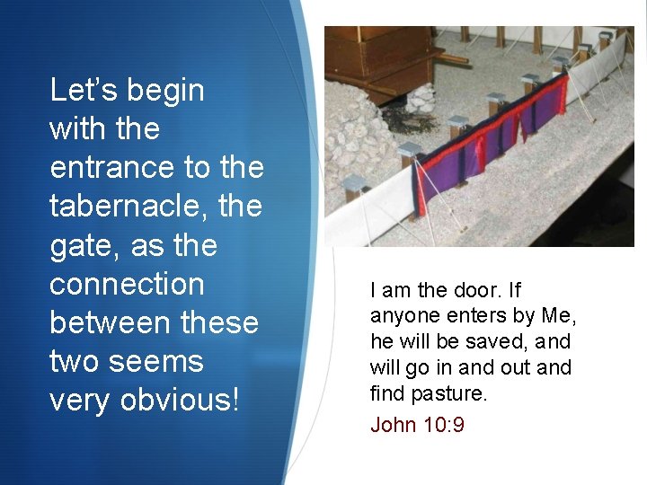 Let’s begin with the entrance to the tabernacle, the gate, as the connection between Let’s begin with the entrance to the tabernacle, the gate, as the connection between