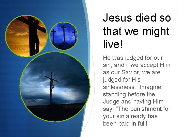Jesus died so that we might live! He was judged for our sin, and Jesus died so that we might live! He was judged for our sin, and