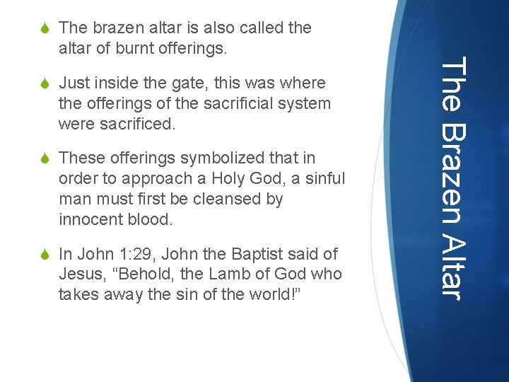 S The brazen altar is also called the S Just inside the gate, this S The brazen altar is also called the S Just inside the gate, this