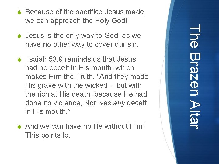 S Because of the sacrifice Jesus made, S Jesus is the only way to S Because of the sacrifice Jesus made, S Jesus is the only way to