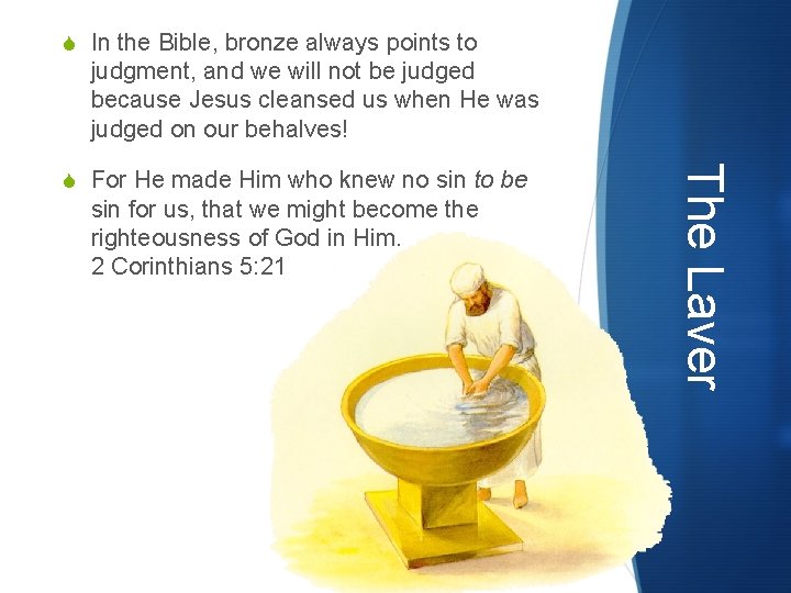 S In the Bible, bronze always points to judgment, and we will not be S In the Bible, bronze always points to judgment, and we will not be