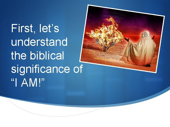 First, let’s understand the biblical significance of “I AM!” First, let’s understand the biblical significance of “I AM!”