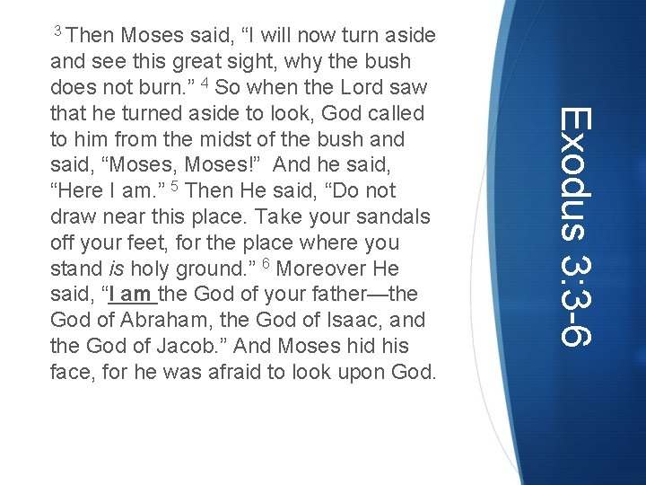 3 Then Exodus 3: 3 -6 Moses said, “I will now turn aside and 3 Then Exodus 3: 3 -6 Moses said, “I will now turn aside and