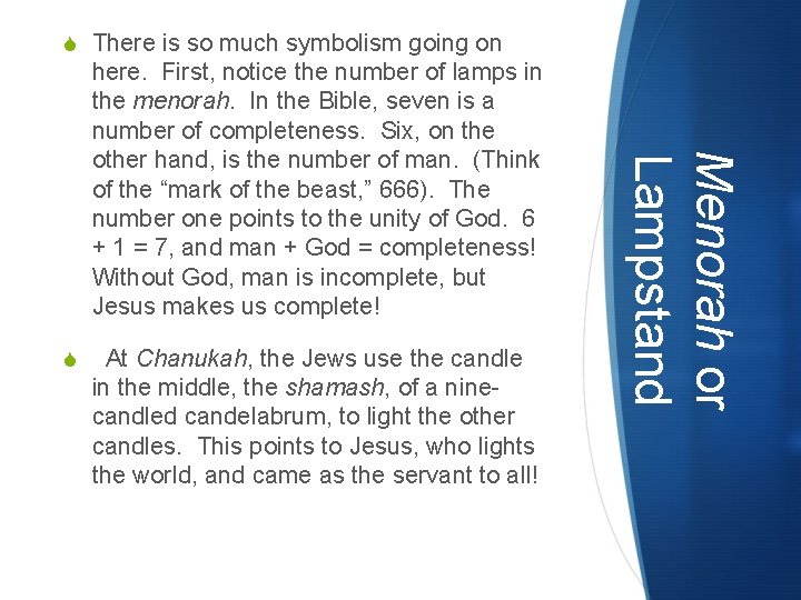 S There is so much symbolism going on S At Chanukah, the Jews use S There is so much symbolism going on S At Chanukah, the Jews use