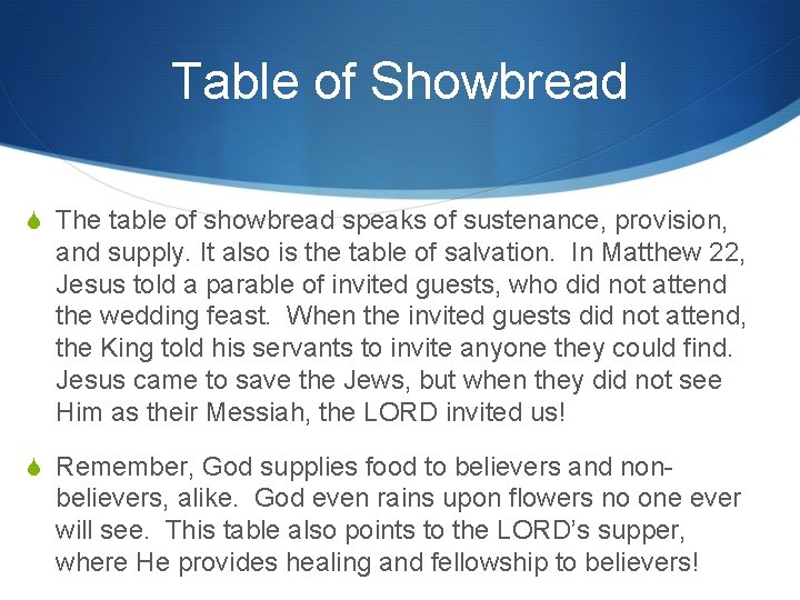 Table of Showbread S The table of showbread speaks of sustenance, provision, and supply. Table of Showbread S The table of showbread speaks of sustenance, provision, and supply.