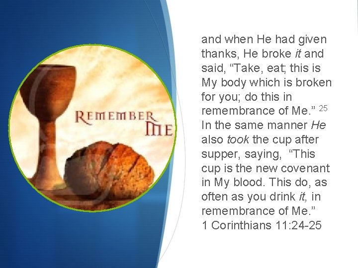 and when He had given thanks, He broke it and said, “Take, eat; this and when He had given thanks, He broke it and said, “Take, eat; this