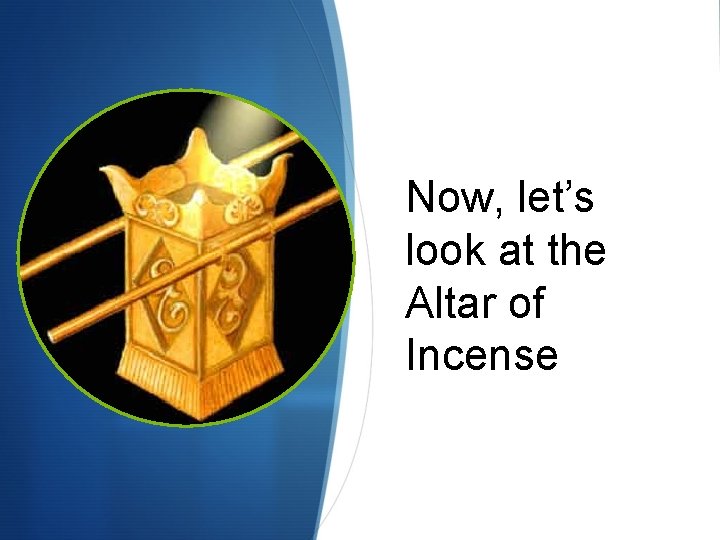 Now, let’s look at the Altar of Incense Now, let’s look at the Altar of Incense