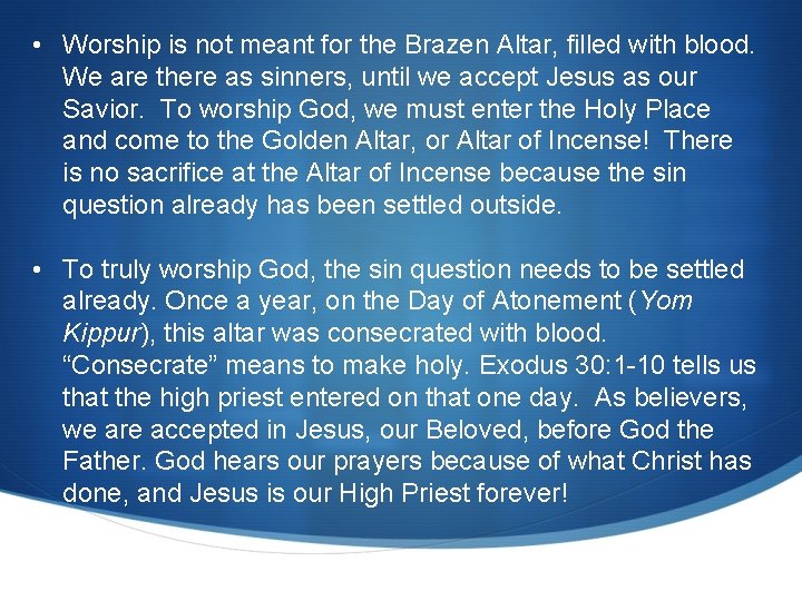 • Worship is not meant for the Brazen Altar, filled with blood. We • Worship is not meant for the Brazen Altar, filled with blood. We