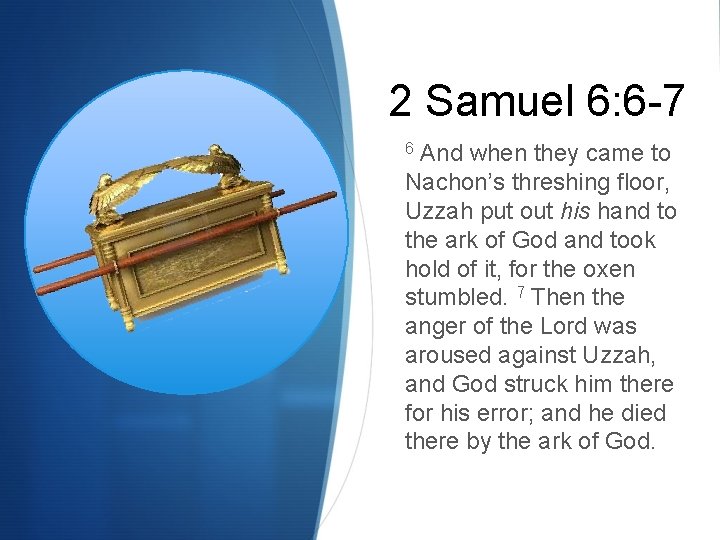 2 Samuel 6: 6 -7 And when they came to Nachon’s threshing floor, Uzzah 2 Samuel 6: 6 -7 And when they came to Nachon’s threshing floor, Uzzah