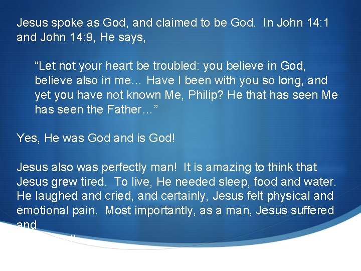 Jesus spoke as God, and claimed to be God. In John 14: 1 and Jesus spoke as God, and claimed to be God. In John 14: 1 and