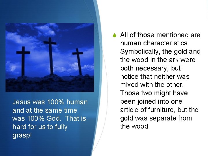 S All of those mentioned are Jesus was 100% human and at the same S All of those mentioned are Jesus was 100% human and at the same