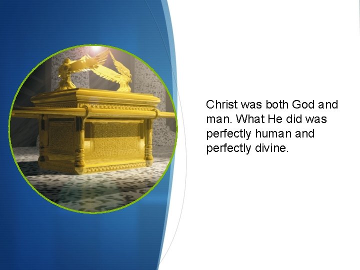 Christ was both God and man. What He did was perfectly human and perfectly Christ was both God and man. What He did was perfectly human and perfectly