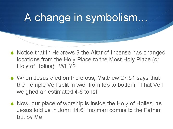 A change in symbolism… S Notice that in Hebrews 9 the Altar of Incense A change in symbolism… S Notice that in Hebrews 9 the Altar of Incense