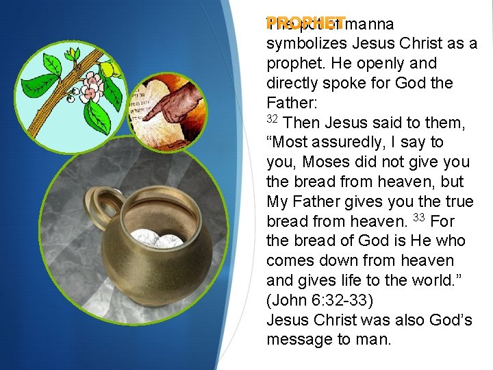 PROPHET The pot of manna symbolizes Jesus Christ as a prophet. He openly and PROPHET The pot of manna symbolizes Jesus Christ as a prophet. He openly and