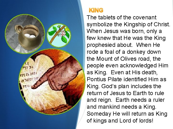 KING The tablets of the covenant symbolize the Kingship of Christ. When Jesus was KING The tablets of the covenant symbolize the Kingship of Christ. When Jesus was