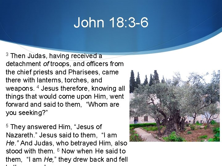 John 18: 3 -6 Then Judas, having received a detachment of troops, and officers John 18: 3 -6 Then Judas, having received a detachment of troops, and officers