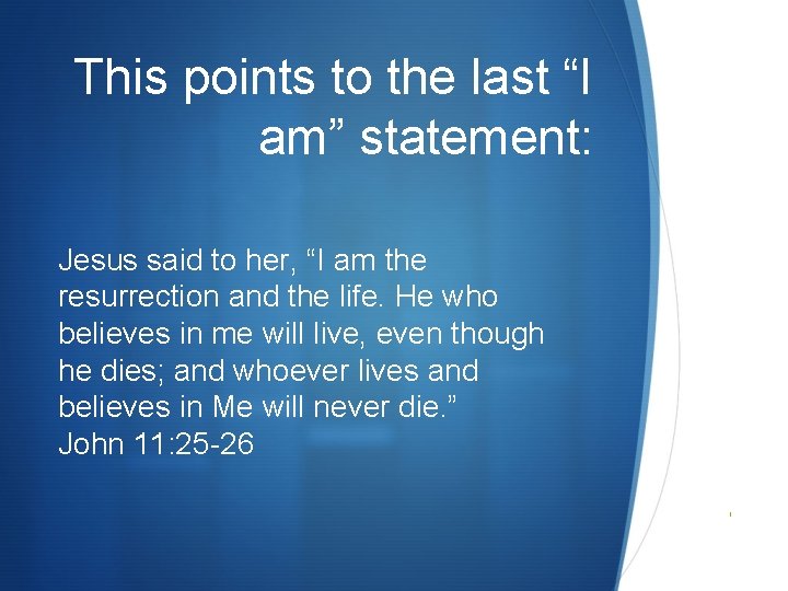 This points to the last “I am” statement: Jesus said to her, “I am This points to the last “I am” statement: Jesus said to her, “I am