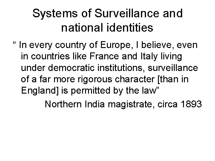 Systems of Surveillance and national identities “ In every country of Europe, I believe,