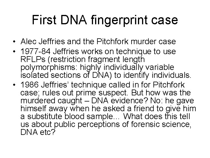 First DNA fingerprint case • Alec Jeffries and the Pitchfork murder case • 1977
