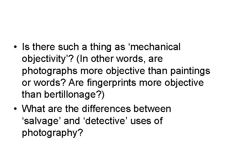  • Is there such a thing as ‘mechanical objectivity’? (In other words, are