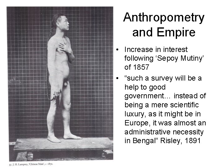 Anthropometry and Empire • Increase in interest following ‘Sepoy Mutiny’ of 1857 • “such