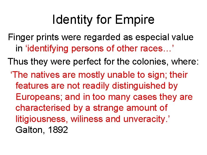 Identity for Empire Finger prints were regarded as especial value in ‘identifying persons of