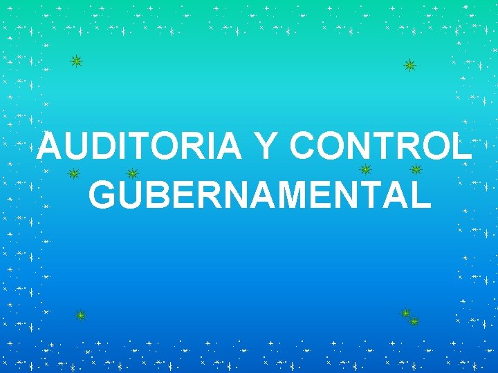 AUDITORIA Y CONTROL GUBERNAMENTAL 