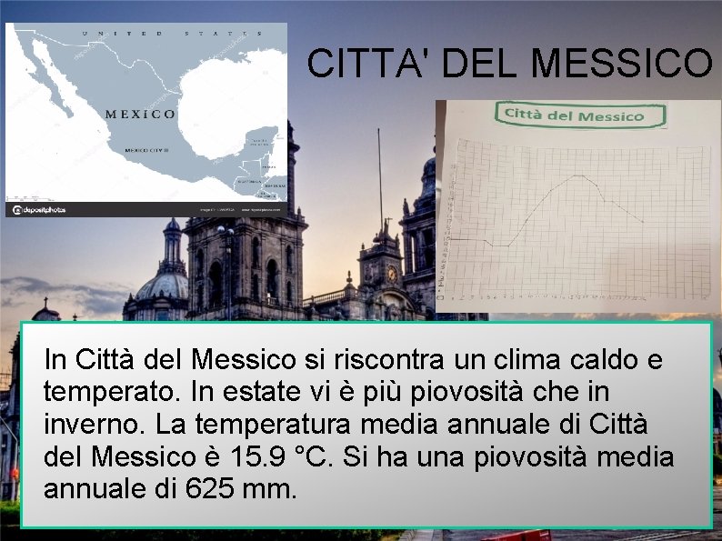 CITTA' DEL MESSICO In Città del Messico si riscontra un clima caldo e temperato.