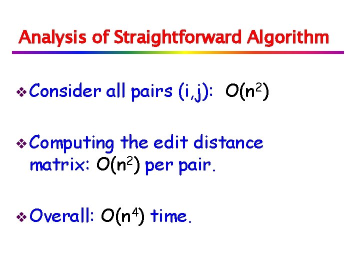 Analysis of Straightforward Algorithm v Consider all pairs (i, j): O(n 2) v Computing