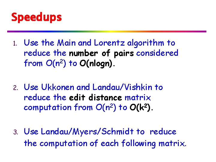 Speedups 1. Use the Main and Lorentz algorithm to reduce the number of pairs