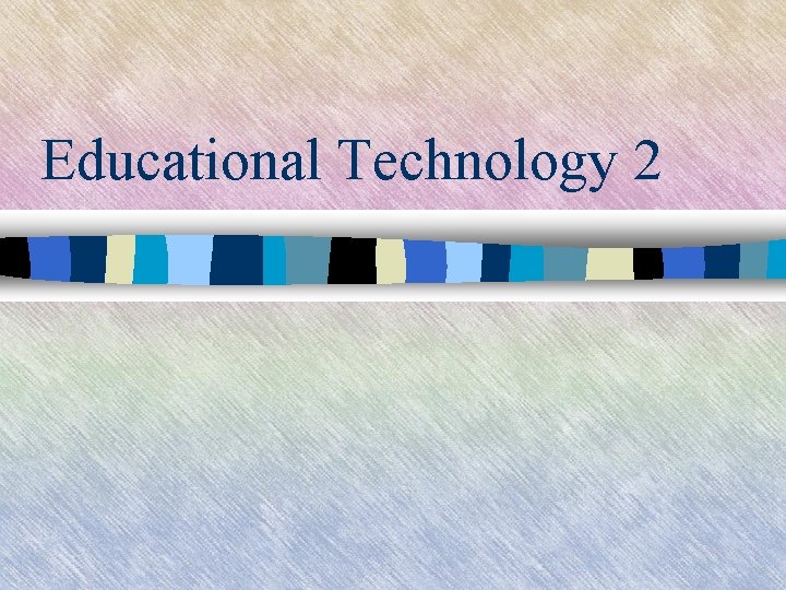 Educational Technology 2 