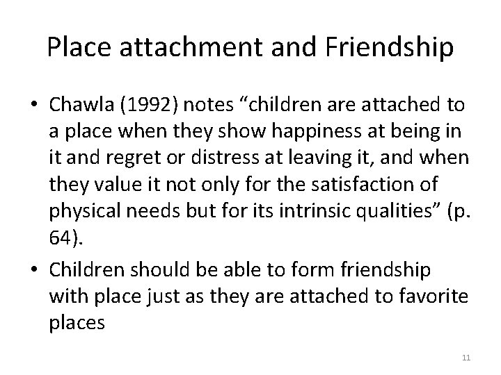 Place attachment and Friendship • Chawla (1992) notes “children are attached to a place