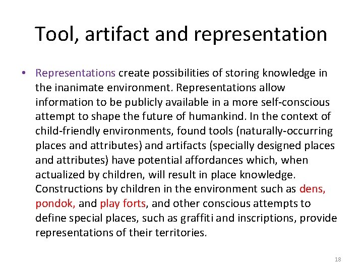 Tool, artifact and representation • Representations create possibilities of storing knowledge in the inanimate