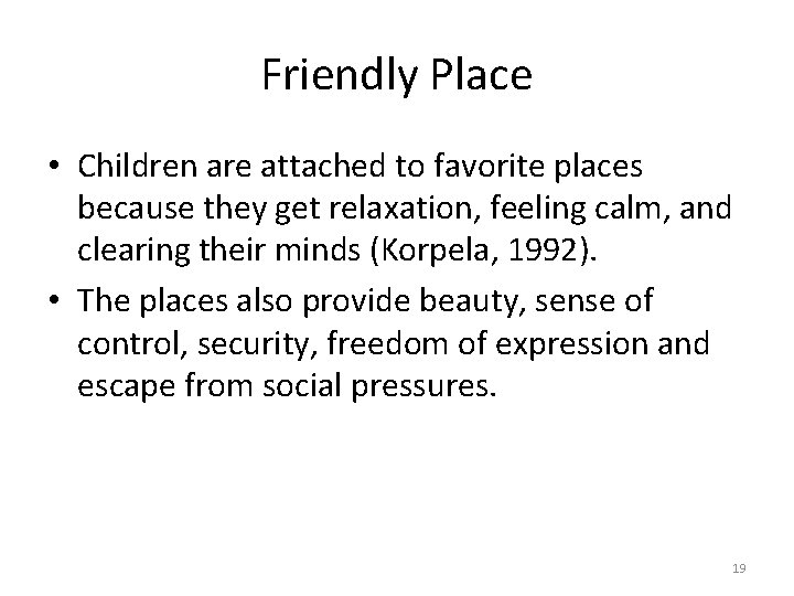 Friendly Place • Children are attached to favorite places because they get relaxation, feeling