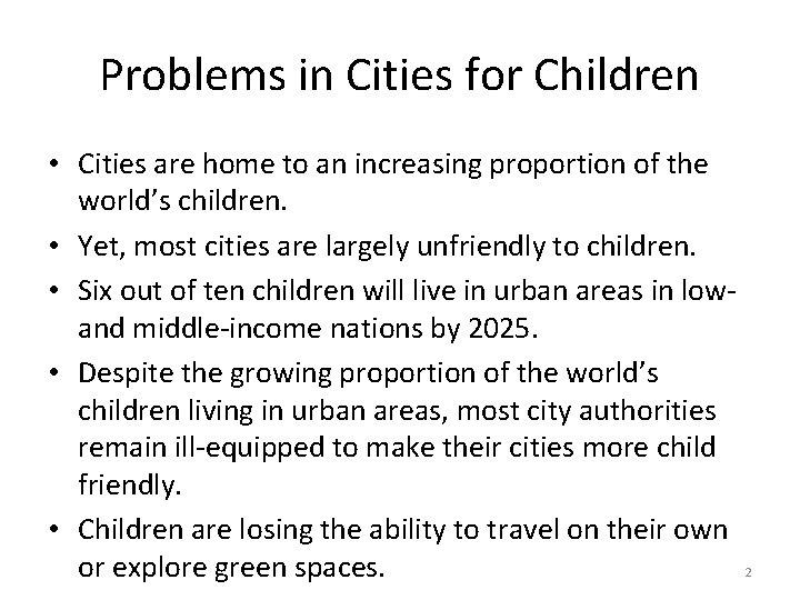 Problems in Cities for Children • Cities are home to an increasing proportion of