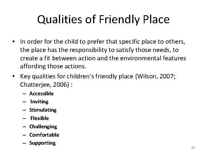 Qualities of Friendly Place • In order for the child to prefer that specific