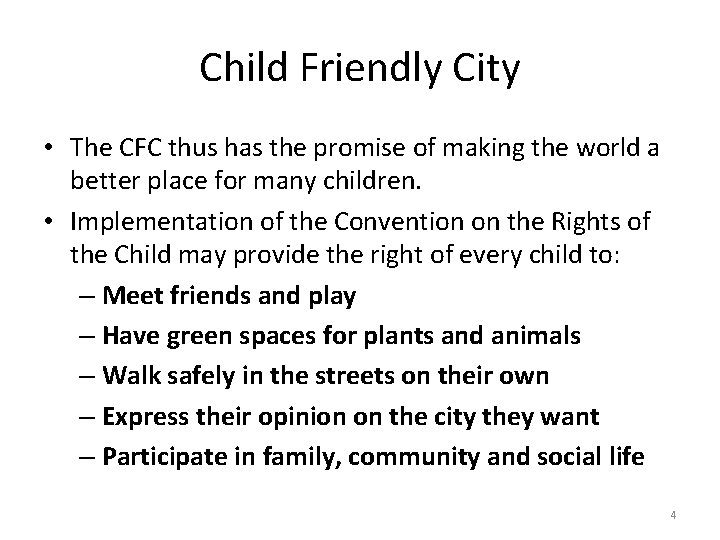 Child Friendly City • The CFC thus has the promise of making the world