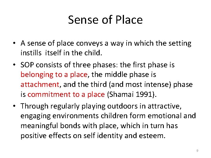 Sense of Place • A sense of place conveys a way in which the