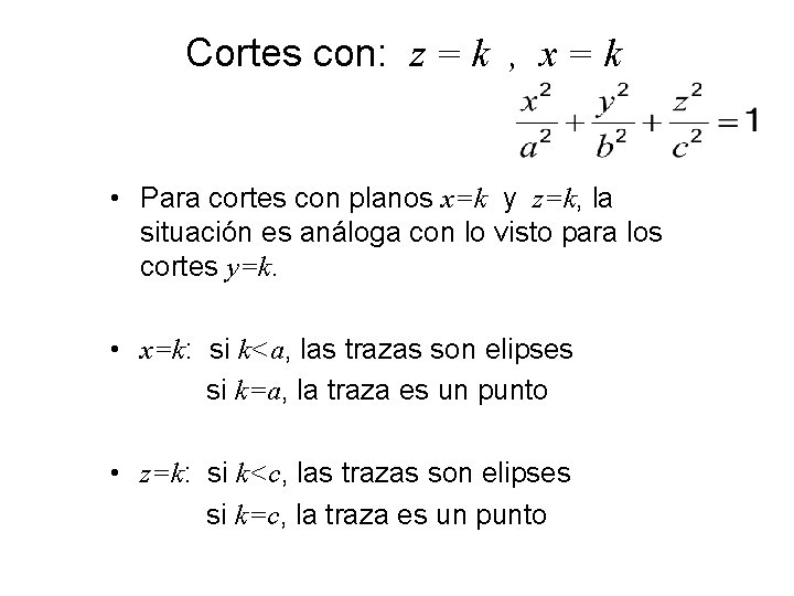 Cortes con: z = k , x = k • Para cortes con planos