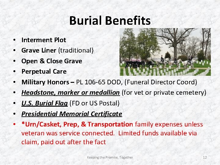 Burial Benefits • • • Interment Plot Grave Liner (traditional) Open & Close Grave