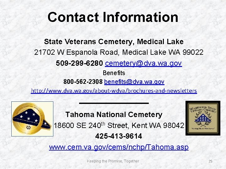 Contact Information State Veterans Cemetery, Medical Lake 21702 W Espanola Road, Medical Lake WA