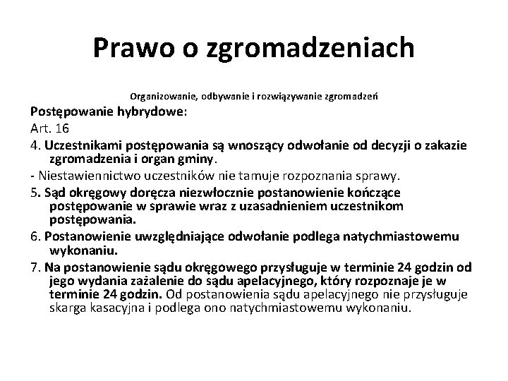 Prawo o zgromadzeniach Organizowanie, odbywanie i rozwiązywanie zgromadzeń Postępowanie hybrydowe: Art. 16 4. Uczestnikami