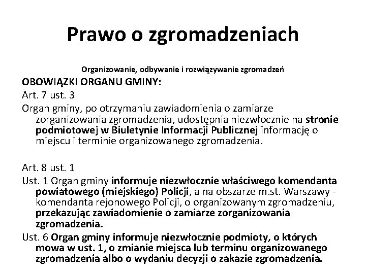 Prawo o zgromadzeniach Organizowanie, odbywanie i rozwiązywanie zgromadzeń OBOWIĄZKI ORGANU GMINY: Art. 7 ust.