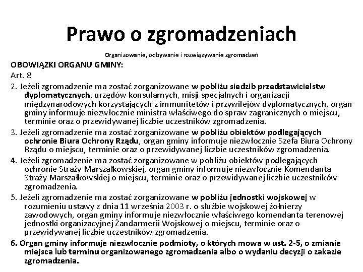 Prawo o zgromadzeniach Organizowanie, odbywanie i rozwiązywanie zgromadzeń OBOWIĄZKI ORGANU GMINY: Art. 8 2.