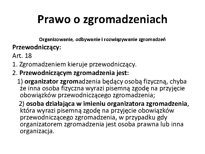 Prawo o zgromadzeniach Organizowanie, odbywanie i rozwiązywanie zgromadzeń Przewodniczący: Art. 18 1. Zgromadzeniem kieruje
