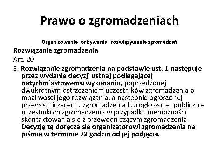 Prawo o zgromadzeniach Organizowanie, odbywanie i rozwiązywanie zgromadzeń Rozwiązanie zgromadzenia: Art. 20 3. Rozwiązanie