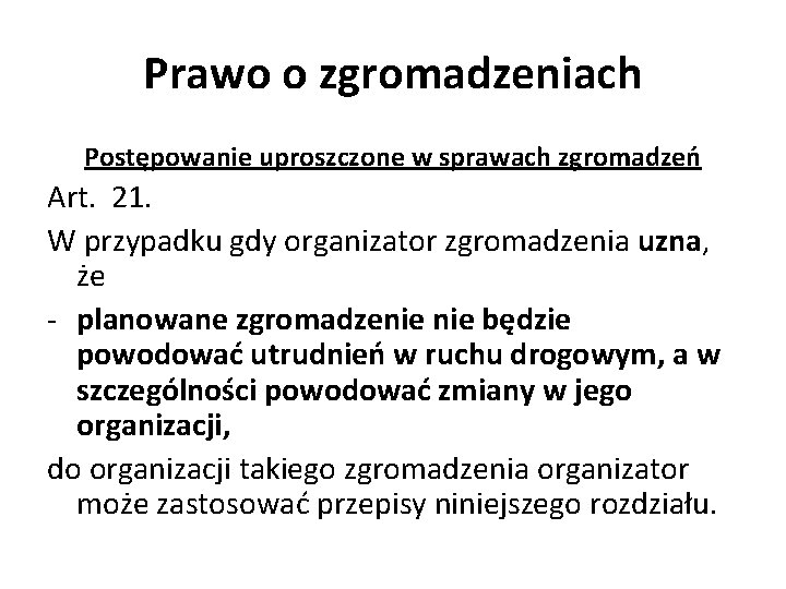 Prawo o zgromadzeniach Postępowanie uproszczone w sprawach zgromadzeń Art. 21. W przypadku gdy organizator